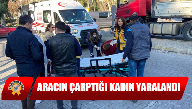 Aracın Çarptığı Kadın Yaralandı