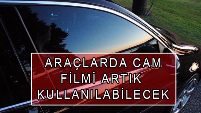 Araçlarda Cam Filmi Artık Kullanılabilecek