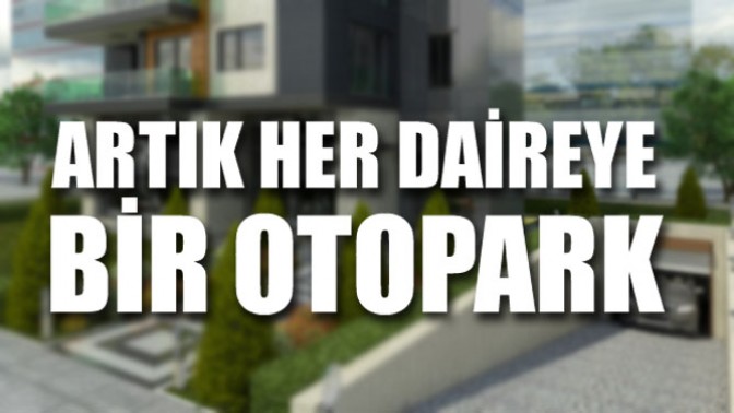 Artık Her Daireye Bir Otopark