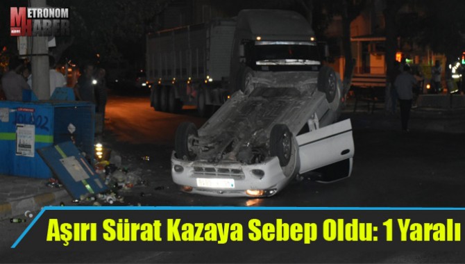 Aşırı Sürat Kazaya Sebep Oldu: 1 Yaralı