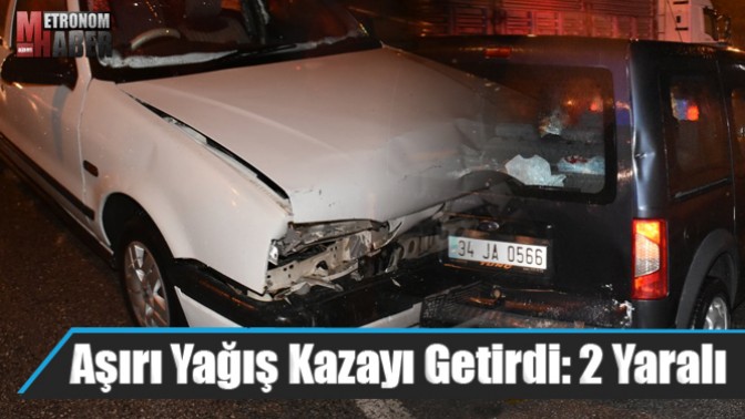 Aşırı Yağış Kazayı Getirdi: 2 Yaralı