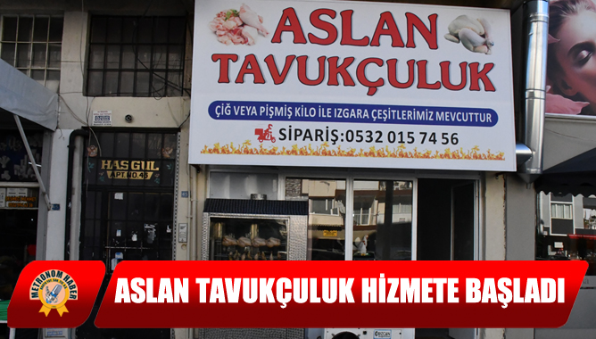 Aslan Tavukçuluk Hizmete Başladı