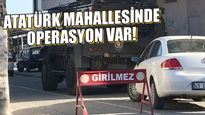 Atatürk Mahallesinde Operasyon Var!