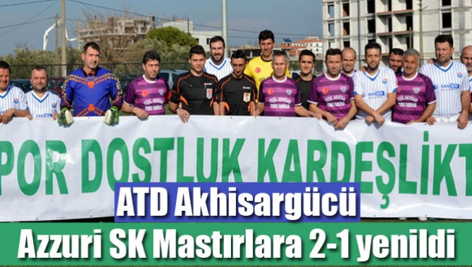 ATD Akhisargücü, Azzuri SK Mastırlara 2-1 yenildi