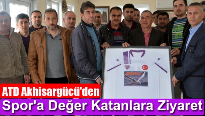 ATD Akhisargücü'den Spor'a Değer Katanlara Ziyaret