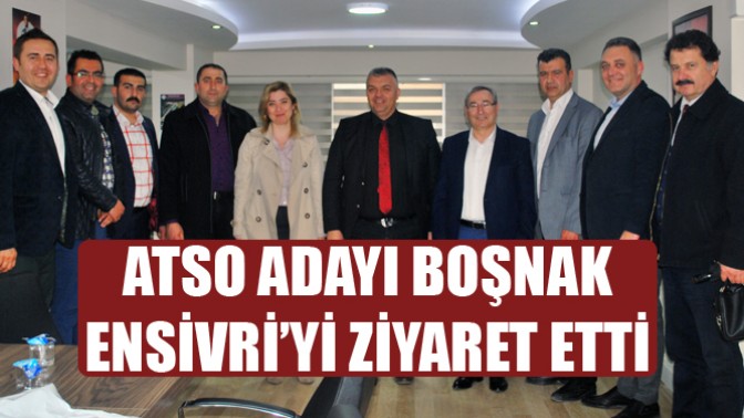 ATSO Adayı Boşnak, Ensivri’yi ziyaret etti