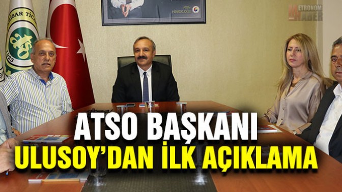 ATSO Başkanı Ulusoydan ilk açıklama