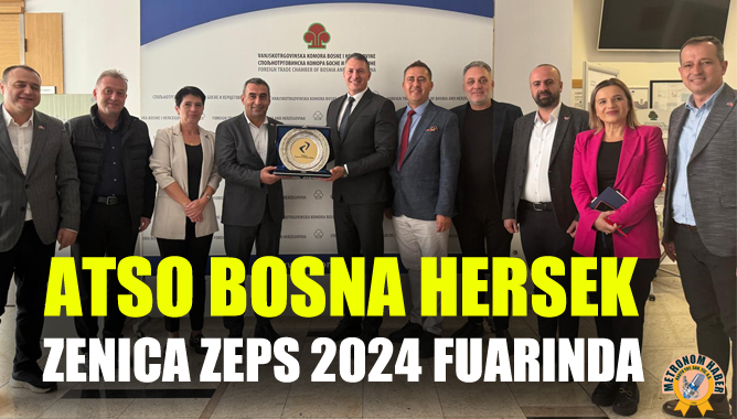 ATSO Bosna Hersek Zenica Zeps 2024 Fuarında