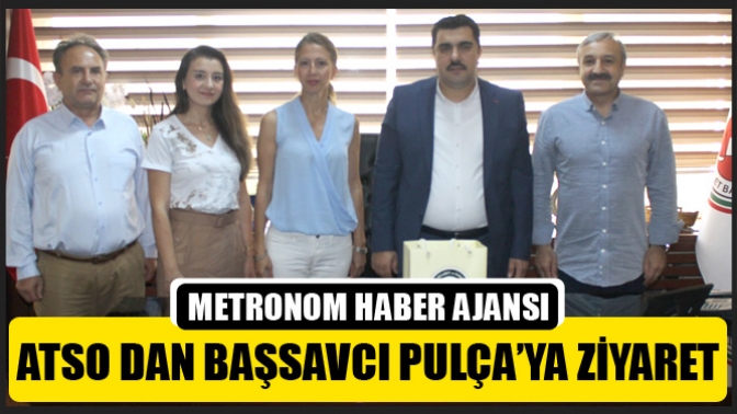 ATSO’dan Başsavcı Pulçaya ziyaret