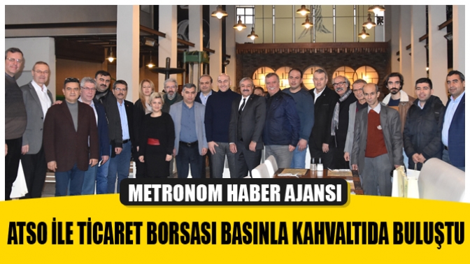 Atso İle Ticaret Borsası Basınla Kahvaltıda Buluştu