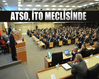 ATSO, İTO Meclisinde !