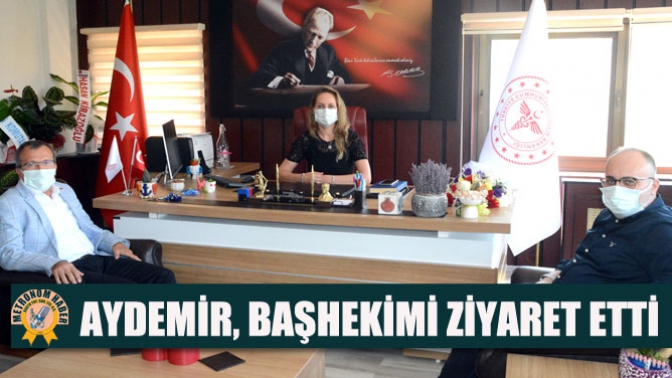 Aydemir, Başhekimi ziyaret etti