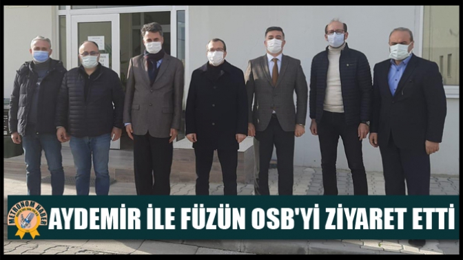 Aydemir İle Füzün, Osbyi Ziyaret Etti