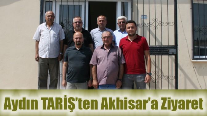 Aydın TARİŞ’ten Akhisar’a Ziyaret