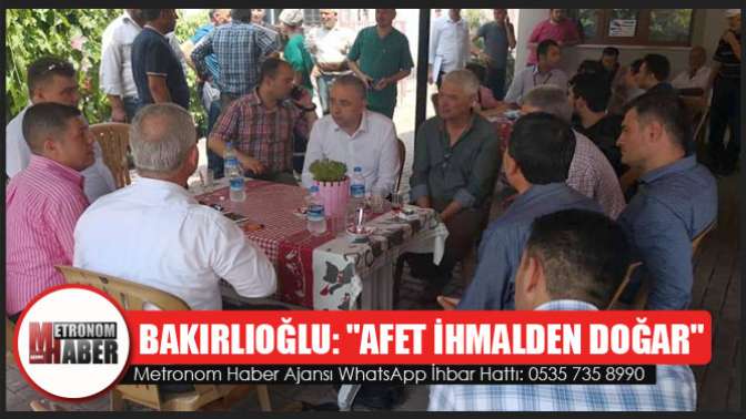 Bakırlıoğlu: Afet İhmalden Doğar.