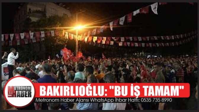 Bakırlıoğlu: Bu İş Tamam