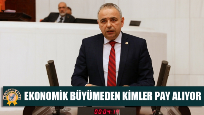 Bakırlıoğlu; Ekonomik Büyümeden Kimler Pay Alıyor