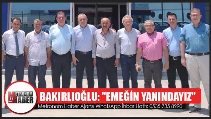 Bakırlıoğlu: Emeğin Yanındayız