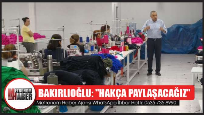 Bakırlıoğlu: Hakça Paylaşacağız