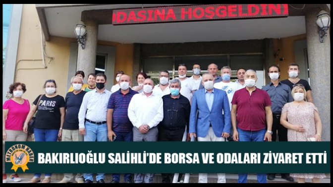 Bakırlıoğlu Salihli’de Borsa Ve Odaları Ziyaret Etti