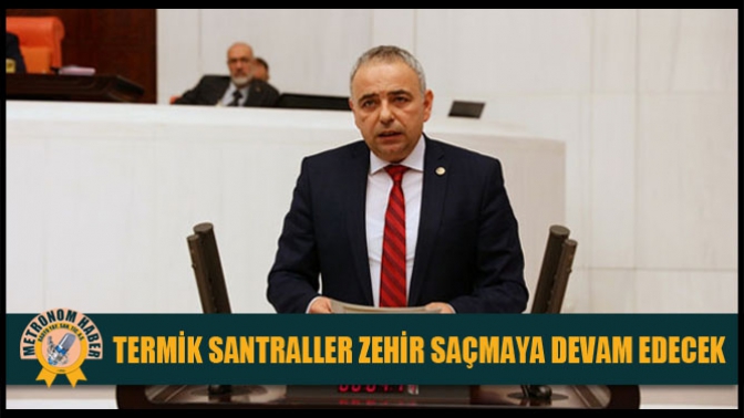 Bakırlıoğlu, “Termik Santraller Zehir Saçmaya Devam Edecek”