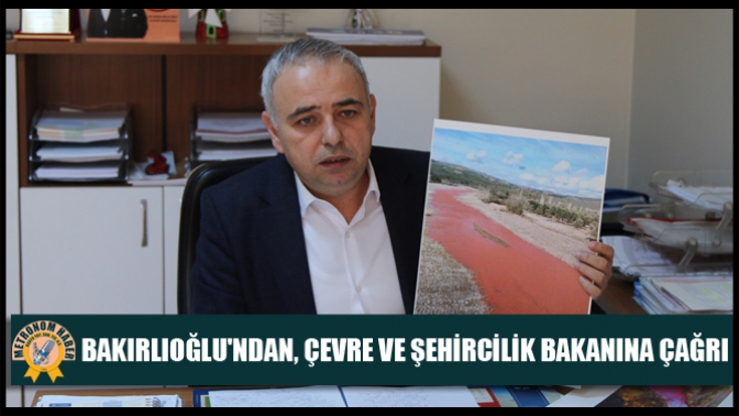 Bakırlıoğlundan, Çevre Ve Şehircilik Bakanına Çağrı