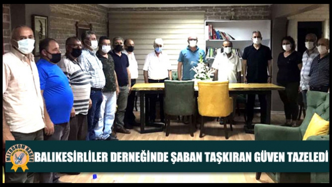 Balıkesirliler Derneğinde Şaban Taşkıran Güven Tazeledi