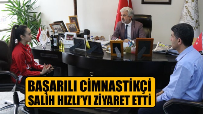 Başarılı Cimnastikçi, Salih Hızlı’yı Ziyaret Etti