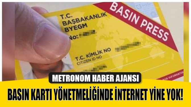 Basın Kartı Yönetmeliğinde İnternet Yine Yok!