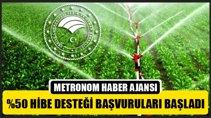 Basınçlı Sulama Sistemleri %50 Hibe Desteği Başvuruları Başladı