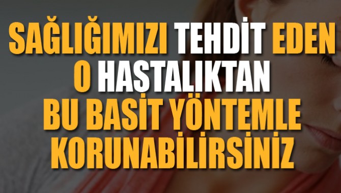 Basit Tedbirlerle O Hastalıktan Korunabilirsiniz