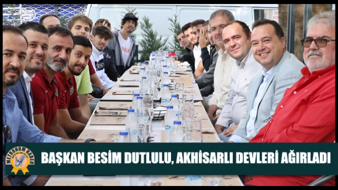 Başkan Besim Dutlulu, Akhisarlı Devleri Ağırladı