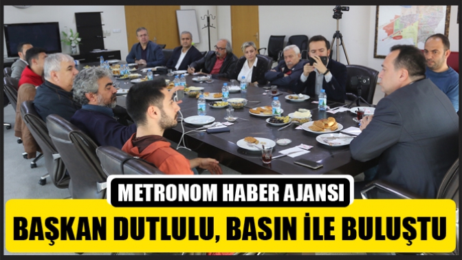 Başkan Besim Dutlulu, Basınla Buluştu