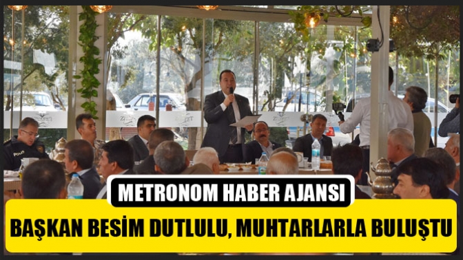 Başkan Besim Dutlulu, Muhtarlarla Buluştu