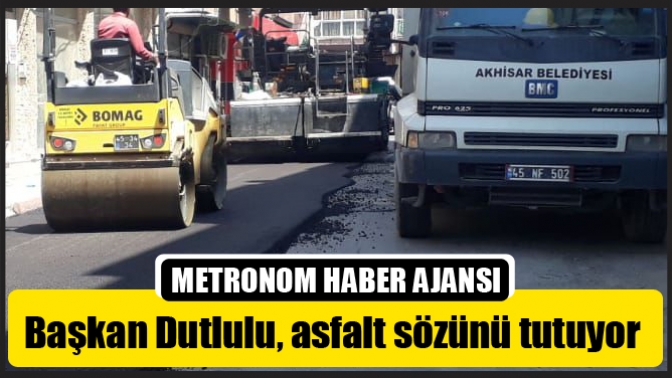 Başkan Dutlulu, asfalt sözünü tutuyor