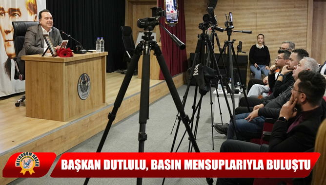 Başkan Dutlulu, Basın Mensuplarıyla Buluştu