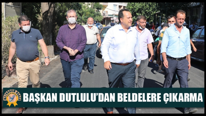 Başkan Dutlulu’dan Beldelere Çıkarma