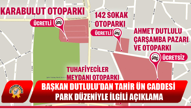 Başkan Dutlulu’dan Tahir Ün Caddesi Park Düzeniyle İlgili Açıklama