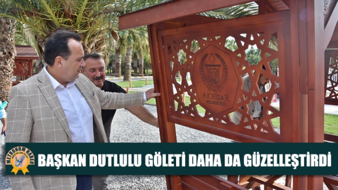 Başkan Dutlulu Göleti Daha Da Güzelleştirdi