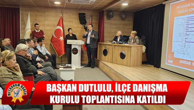 Başkan Dutlulu, İlçe Danışma Kurulu Toplantısına Katıldı