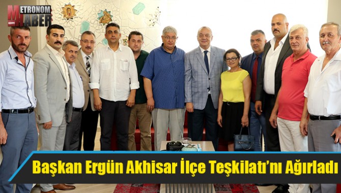 Başkan Ergün Akhisar İlçe Teşkilatı’nı Ağırladı