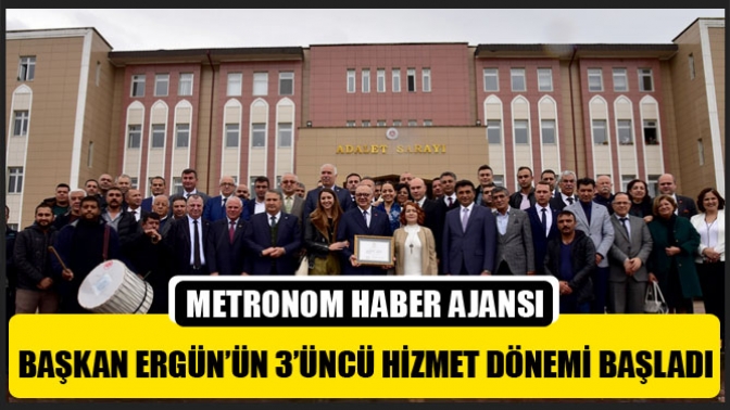 Başkan Ergün’ün 3’üncü Hizmet Dönemi Başladı