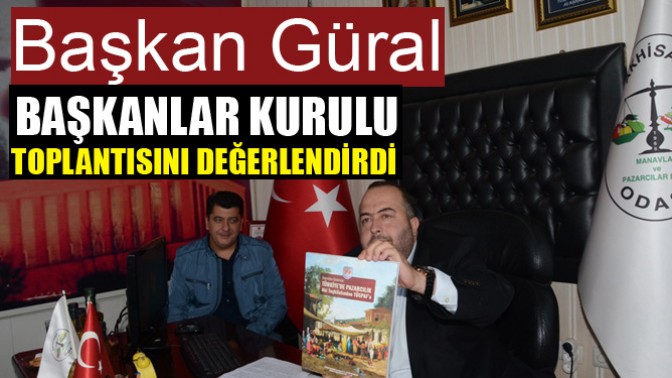 Başkan Güral, Başkanlar Kurulu Toplantısını Değerlendirdi