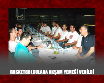 Basketbolculara Akşam Yemeği !