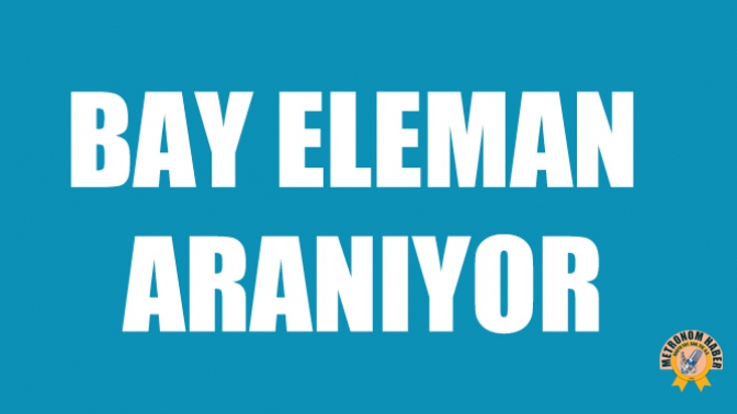 Bay Eleman Aranıyor