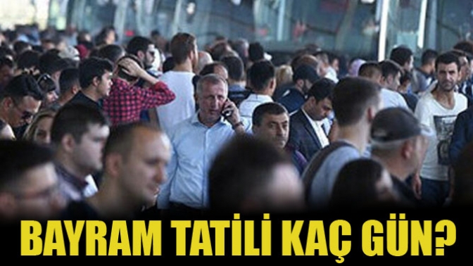 Bayram Tatili Kaç Gün Olacak?