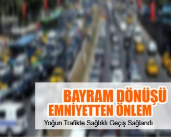 Bayram Dönüşü Trafik Polisleri Tedbirleri Artırdı