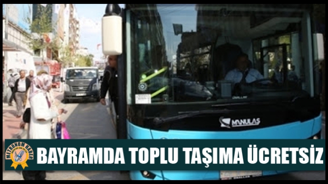 Bayramda Toplu Taşıma Ücretsiz