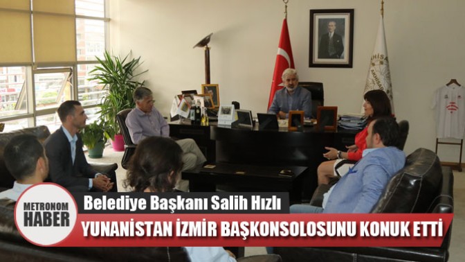 Belediye Başkanı Salih Hızlı, Yunanistan İzmir Başkonsolosunu Konuk Etti