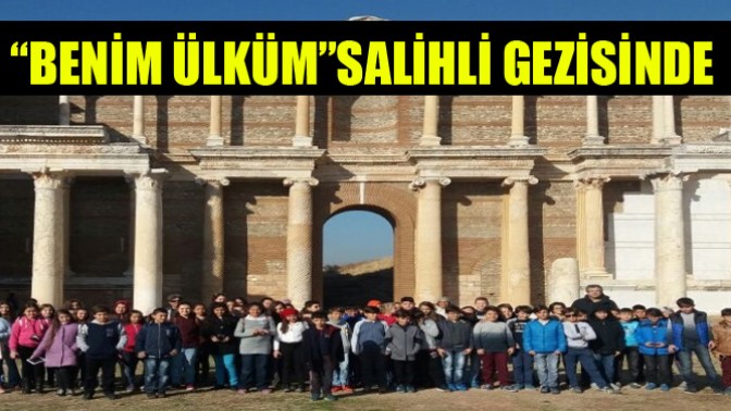 Benim Ülküm”Salihli Gezisinde